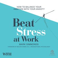 Beat Stress at Work - Mark Simmonds - audiobook