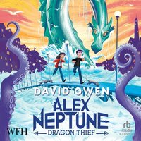 Alex Neptune. Dragon Thief - David Owen - audiobook