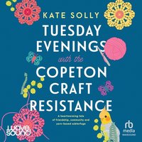 Tuesday Evenings with the Copeton Craft Resistance - Kate Solly - audiobook