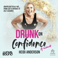 Drunk on Confidence - Heidi Anderson - audiobook