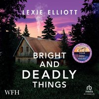 Bright and Deadly Things - Lexie Elliott - audiobook