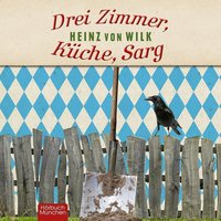 Drei Zimmer, Küche, Sarg - Heinz von Wilk - audiobook