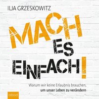 Mach es einfach! - Ilja Grzeskowitz - audiobook