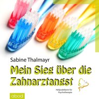 Mein Sieg über die Zahnarztangst - Sabine Thalmayr - audiobook