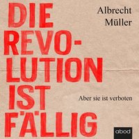 Die Revolution ist fällig - Albrecht Müller - audiobook