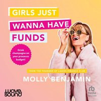 Girls Just Wanna Have Funds - Molly Benjamin - audiobook