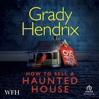 How To Sell A Haunted House - Grady Hendrix - audiobook