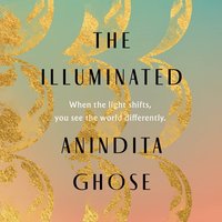 The Illuminated - Anindita Ghose - audiobook