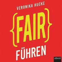 Fair führen - Veronika Hucke - audiobook