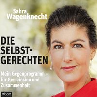 Die Selbstgerechten - Wagenknecht Sahra - audiobook