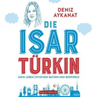 Die Isartürkin - Deniz Aykanat - audiobook