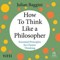How to Think Like a Philosopher - Julian Baggini - audiobook