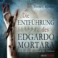 Die Entführung des Edgardo Mortara - David I. Kertzer - audiobook