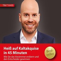 Heiß auf Kaltakquise in 45 Minuten - Tim Taxis - audiobook