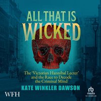 All That is Wicked - Kate Winkler Dawson - audiobook