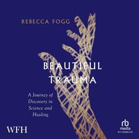 Beautiful Trauma - Rebecca Fogg - audiobook