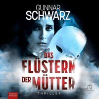 Das Flüstern der Mütter - Gunnar Schwarz - audiobook