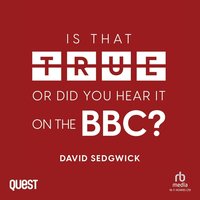 Is That True Or Did You Hear It On The BBC? - David Sedgwick - audiobook