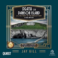 Death on Damson Island and The Theft of the Kingsley Ruby - Jay Gill - audiobook