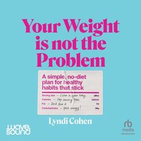 Your Weight Is Not the Problem - Lyndi Cohen - audiobook