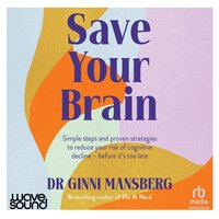 Save Your Brain - Dr. Ginni Mansberg - audiobook