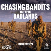 Chasing Bandits in the Badlands - Bob Breen - audiobook