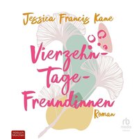Vierzehn-Tage-Freundinnen - Jessica Francis Kane - audiobook