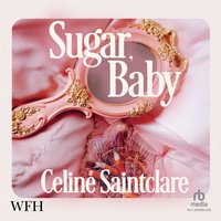 Sugar, Baby - Celine Saintclare - audiobook