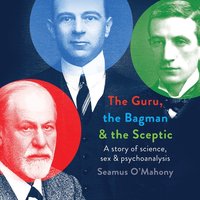 The Guru, the Bagman and the Sceptic - Seamus O'Mahony - audiobook