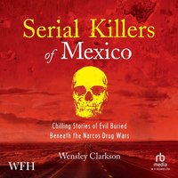 Serial Killers of Mexico - Wensley Clarkson - audiobook
