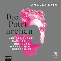 Die Patriarchen - Angela Saini - audiobook