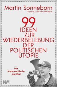 99 Ideen zur Wiederbelebung der politischen Utopie - Martin Sonneborn - audiobook