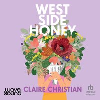 West Side Honey - Claire Christian - audiobook