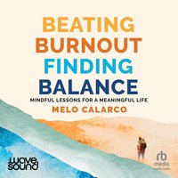 Beating Burnout, Finding Balance - Melo Calarco - audiobook