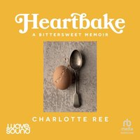 Heartbake - Charlotte Ree - audiobook