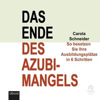 Das Ende des Azubimangels - Carola Schneider - audiobook
