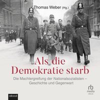 Als die Demokratie starb - Thomas Weber - audiobook