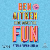Here Comes the Fun - Ben Aitken - audiobook
