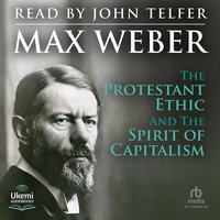 The Protestant Ethic and the Spirit of Capitalism - Max Weber - audiobook