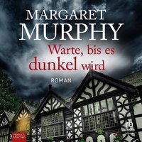 Warte, bis es dunkel wird - Margaret Murphy - audiobook
