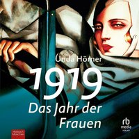 1919 - Das Jahr der Frauen - Unda Hörner - audiobook