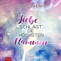 Liebe schlägt die höchsten Flammen - Isobelle Heart - audiobook