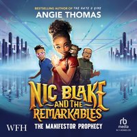 Nic Blake and the Remarkables: The Manifestor Prophecy - Angie Thomas - audiobook