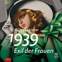 1939. Exil der Frauen - Unda Hörner - audiobook