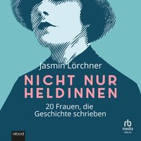 Nicht nur Heldinnen - Jasmin Lörchner - audiobook