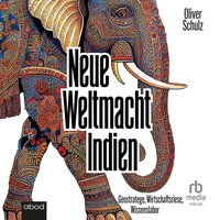 Neue Weltmacht Indien - Oliver Schulz - audiobook