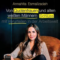 Von Quotenfrauen und alten weißen Männern - Annahita Esmailzadeh - audiobook