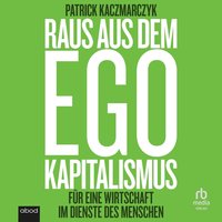 Raus aus dem Ego Kapitalismus - Patrick Kaczmarczyk - audiobook