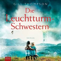 Die Leuchtturm-Schwestern - Gill Thompson - audiobook