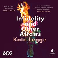 Infidelity and Other Affairs - Kate Legge - audiobook